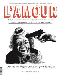 L'amour, n° 4. Dans toute blague, il y a une part de blague