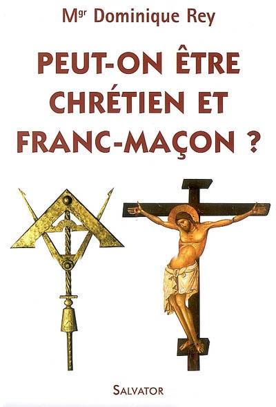 Peut-on être chrétien et franc-maçon ?