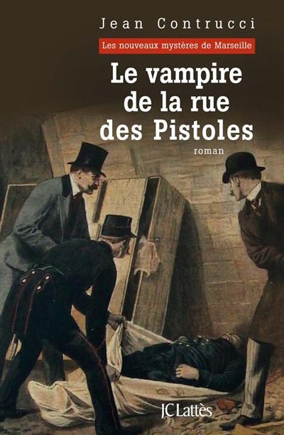 Les nouveaux mystères de Marseille. Le vampire de la rue des Pistoles