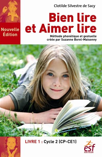 Bien lire et aimer lire : méthode phonétique et gestuelle créée par Suzanne Borel-Maisonny. Vol. 1. Cycle 2 (CP-CE1)