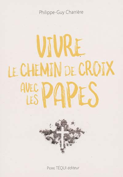 Vivre le chemin de croix avec les papes