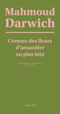 Comme des fleurs d'amandier ou plus loin : poèmes