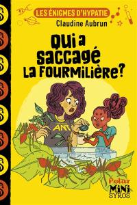 Les énigmes d'Hypatie. Qui a saccagé la fourmilière ?