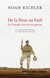 De la fleur au fusil : le Canada s'en va-t-en guerre