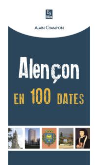 Alençon en 100 dates