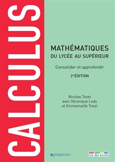 Calculus : mathématiques du lycée au supérieur : consolider et approfondir