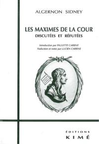 Les maximes de la Cour : discutées et réfutées