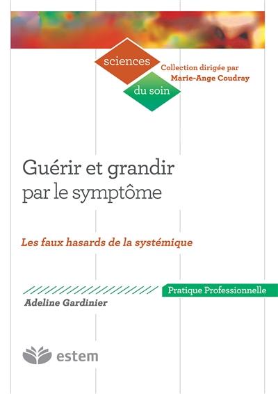 Guérir et grandir par le symptôme : les faux hasards de la systémique