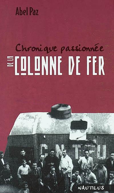 Chronique passionnée de la Colonne de fer : Espagne 1936-1937