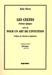 Les Celtes : poème épique. Pour un art de l'intuition