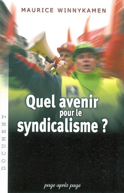 Quel avenir pour le syndicalisme ?