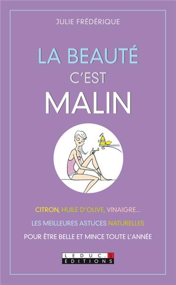 La beauté c'est malin : citron, huile d'olive, vinaigre... les meilleures astuces naturelles pour être belle et mince toute l'année