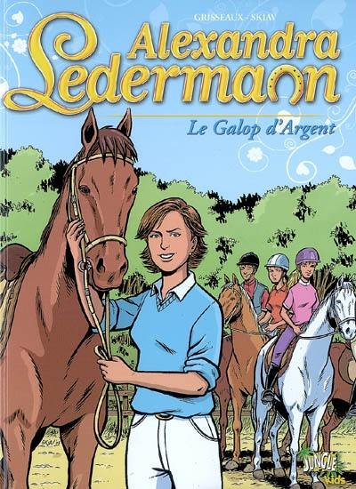 Alexandra Ledermann. Vol. 1. Le galop d'argent