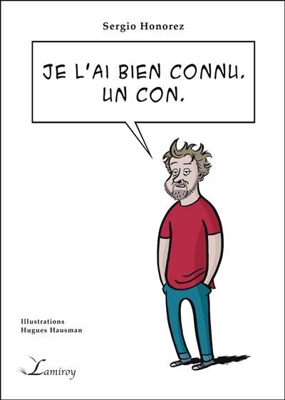 Je l'ai bien connu : un con