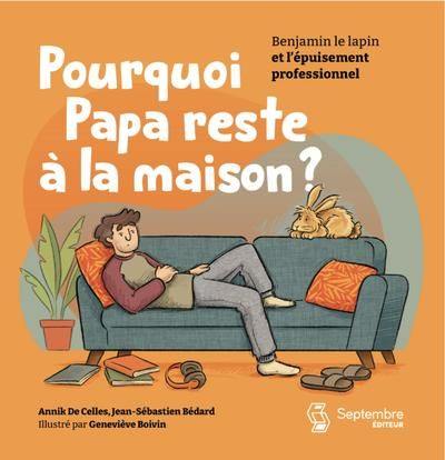 Pourquoi papa reste à la maison ? : Benjamin le lapin et l'épuisement professionnel