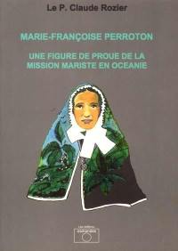 Marie-Françoise Perroton (1796-1873) : une figure de proue de la mission mariste en Océanie