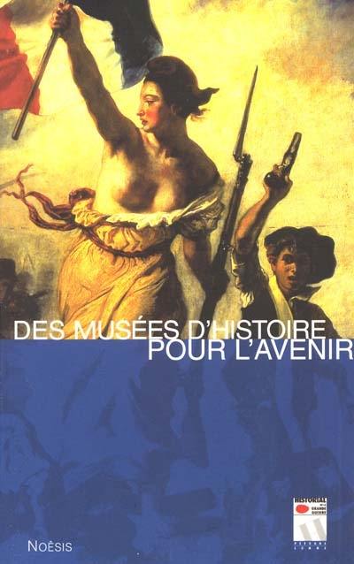 Des musées d'histoire pour l'avenir