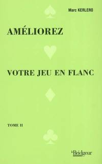 Améliorez votre jeu en flanc. Vol. 2