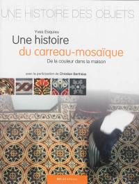 Une histoire du carreau-mosaïque : de la couleur dans la maison