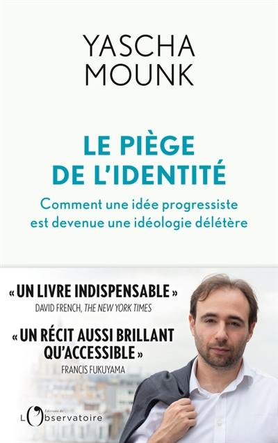 Le piège de l'identité : comment une idée progressiste est devenue une idéologie délétère