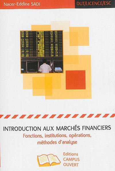 Introduction aux marchés financiers : fonctions, institutions, opérations, méthodes d'analyse