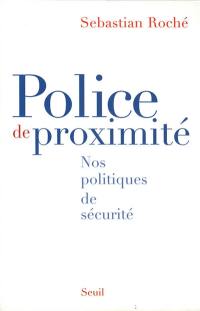 Police de proximité : nos politiques de sécurité