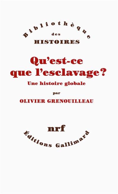 Qu'est-ce que l'esclavage ? : une histoire globale