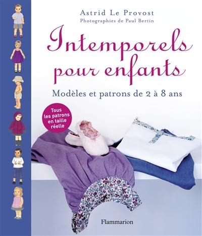 Intemporels pour enfants : modèles et patrons de 2 à 8 ans