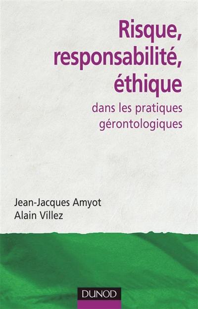 Risque, responsabilité, éthique dans les pratiques gérontologiques