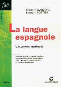 La langue espagnole : grammaire historique : de l'héritage latin jusqu'à nos jours, une étude historique de la langue pour comprendre son évolution et son fonctionnement