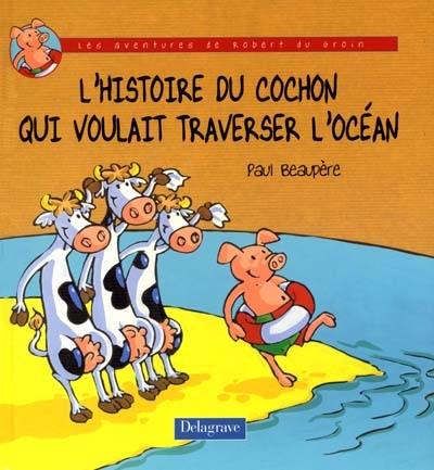 L'histoire du cochon qui voulait traverser l'océan