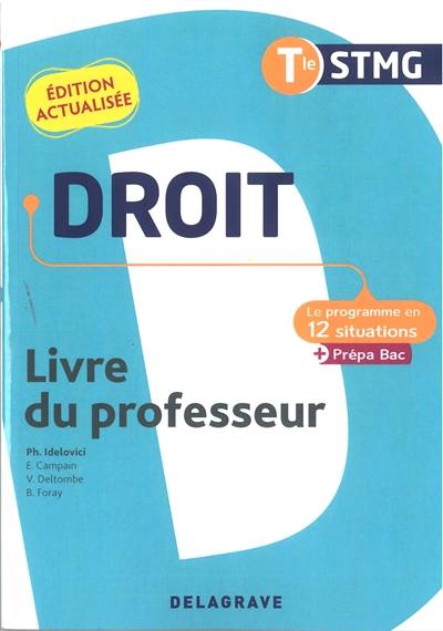 Droit terminale STMG : le programme en 12 situations + prépa bac : livre du professeur