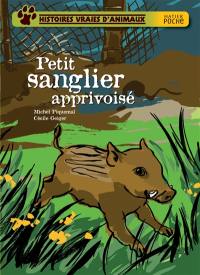 Histoires vraies d'animaux. Petit sanglier apprivoisé