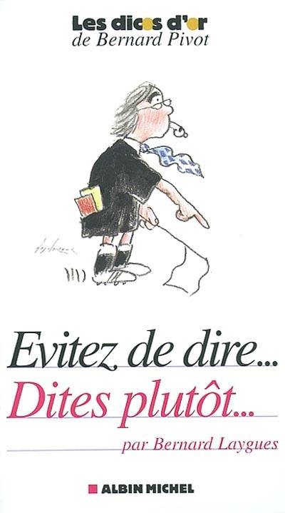 Evitez de dire... Dites plutôt...