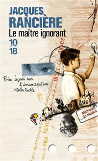 Le maître ignorant : cinq leçons sur l'émancipation intellectuelle