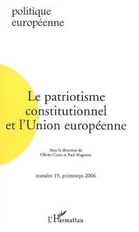 Politique européenne, n° 19. Le patriotisme constitutionnel et l'Union européenne