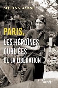 Paris, les héroïnes oubliées de la Libération