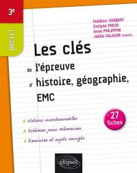 Les clés de l'épreuve d'histoire géographie, EMC, brevet 3e : en 27 fiches