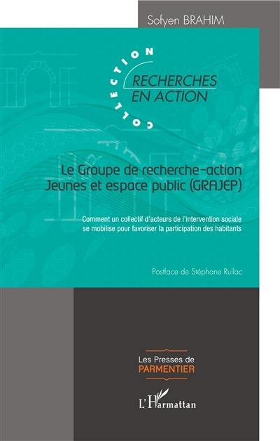 Le Groupe de recherche-action Jeunes et espace public (GRAJEP) : comment un collectif d'acteurs de l'intervention sociale se mobilise pour favoriser la participation des habitants