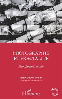 Photographie et fractalité : photologie fractale