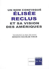 Un nom confisqué : Elisée Reclus et sa vision des Amériques