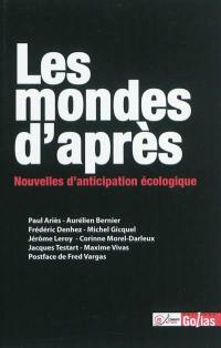 Les mondes d'après : nouvelles d'anticipation écologique