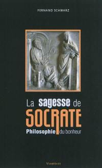 La sagesse de Socrate : philosophie du bonheur