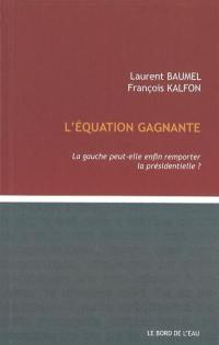 L'équation gagnante : la gauche peut-elle enfin remporter la présidentielle ?