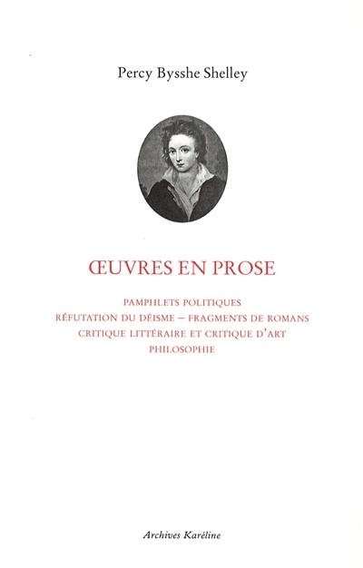 Oeuvres en prose : pamphlets politiques, réfutation du déisme, fragments de romans, critique littéraire et critique d'art, philosophie