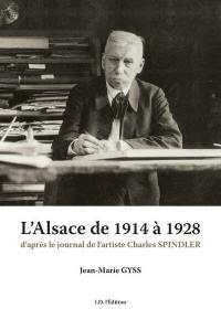 L'Alsace de 1914 à 1928 : d'après le journal de l'artiste Charles Spindler