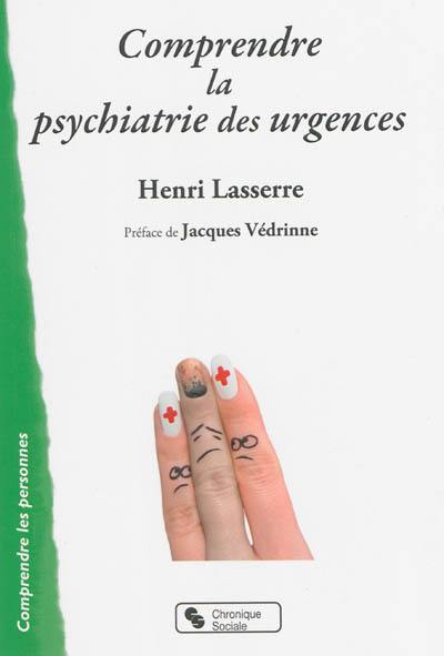 Comprendre la psychiatrie des urgences