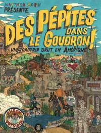 Des pépites dans le goudron ! : un roadtrip brut en Amérique