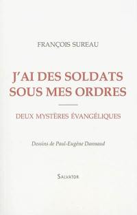 J'ai des soldats sous mes ordres : deux mystères évangéliques