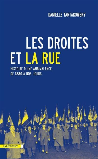 Les droites et la rue : histoire d'une ambivalence, de 1880 à nos jours